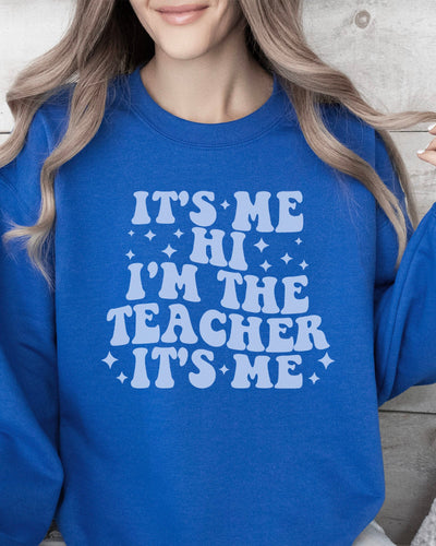 It's Me I'm The Teacher Sweatshirt
