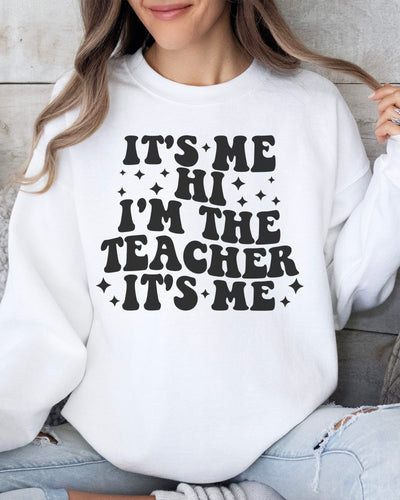 It's Me I'm The Teacher Sweatshirt
