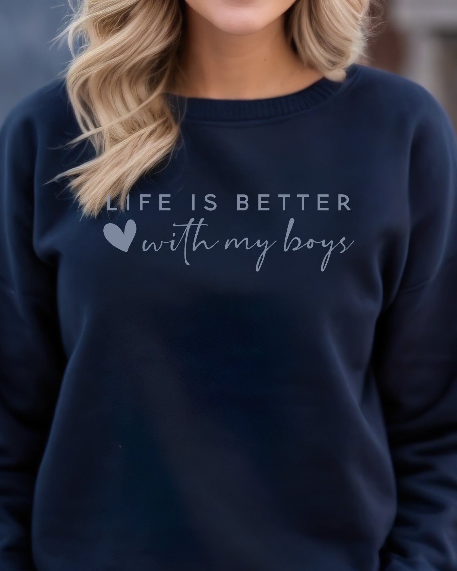 Life Is Better With My Boys Sweatshirt