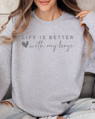 Life Is Better With My Boys Sweatshirt
