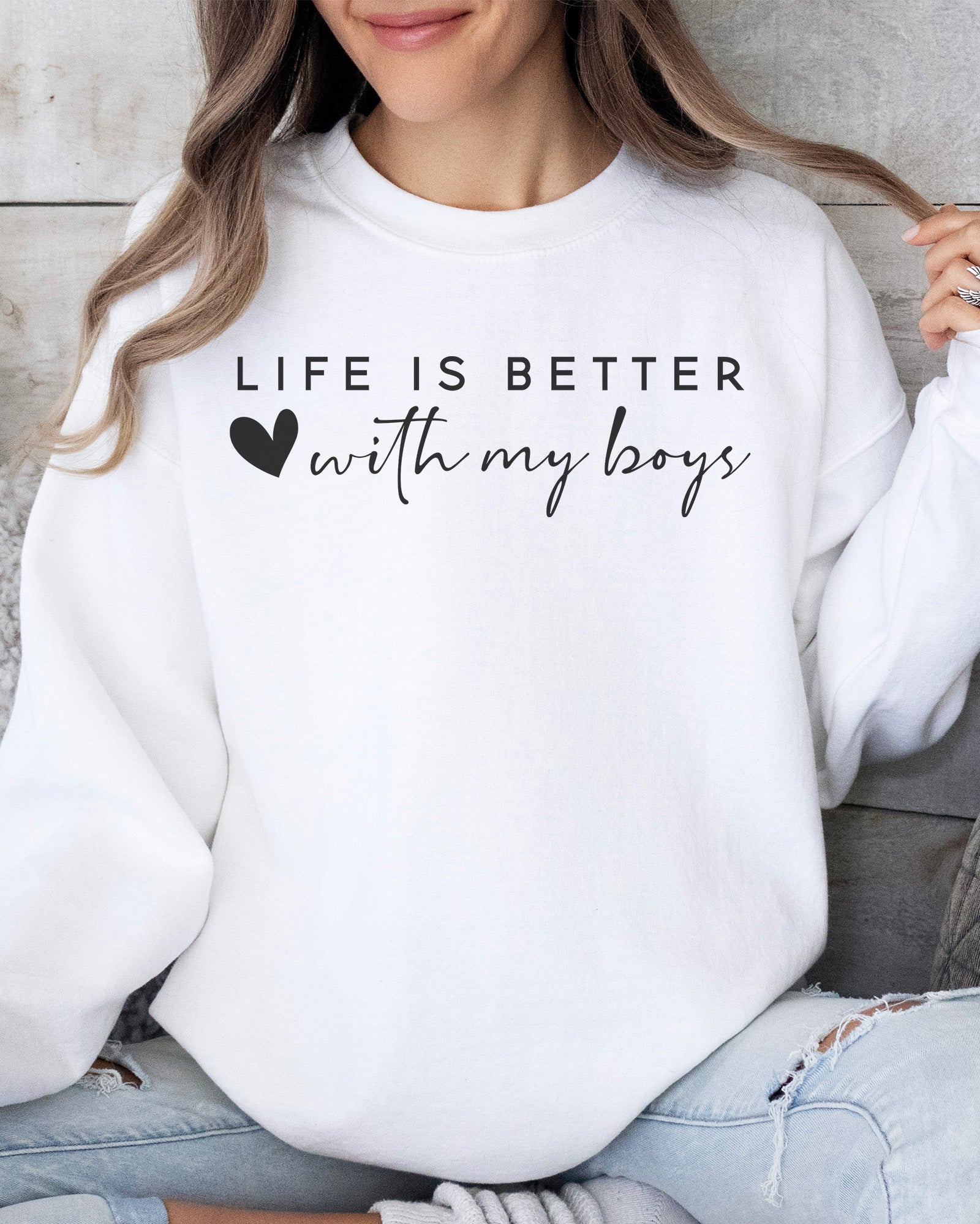 Life Is Better With My Boys Sweatshirt