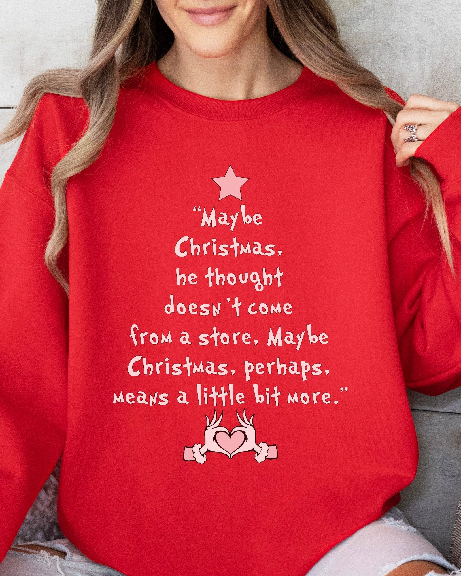 Maybe Christmas Means a Little Bit More Sweatshirt