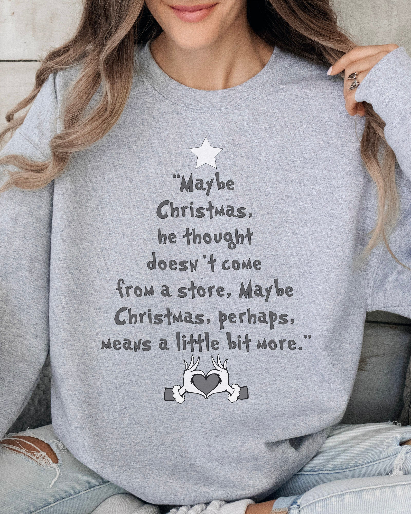 Maybe Christmas Means a Little Bit More Sweatshirt