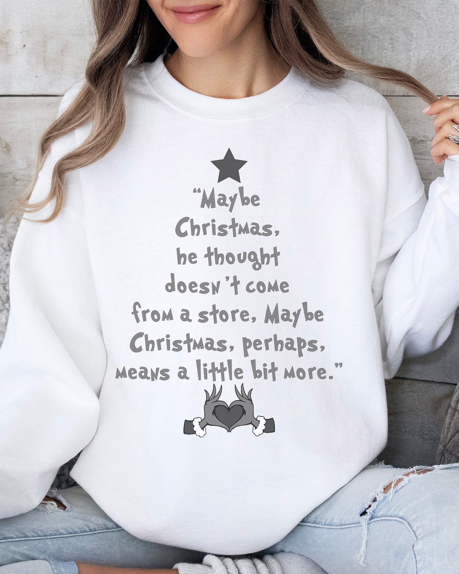 Maybe Christmas Means a Little Bit More Sweatshirt